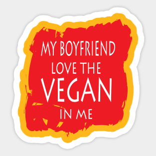 My Boyfriend Love The Vegan In Me Sticker